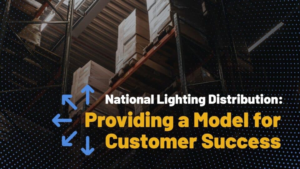 National Lighting Distribution_ Providing a Model for Customer Success