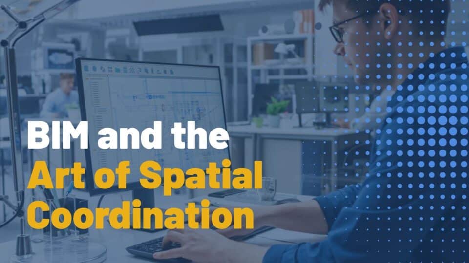 BIM and the Art of Spatial Coordination