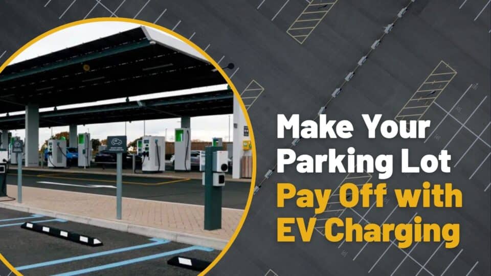 Let EV Charging Put Your Parking Lot to Work for Your Business