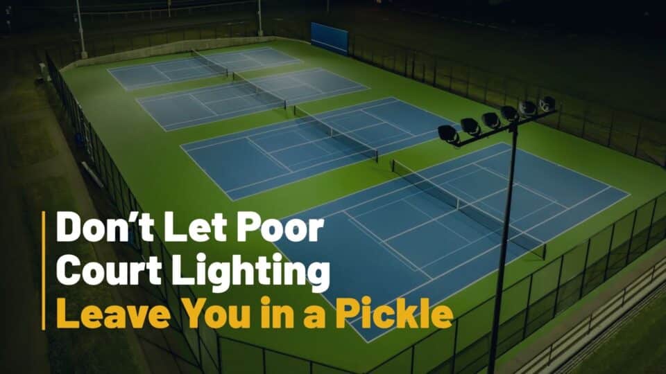 Don’t Let Poor Court Lighting Leave You in a Pickle