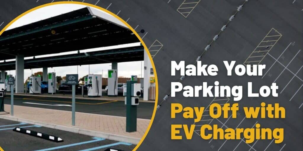 Let EV Charging Put Your Parking Lot to Work for Your Business